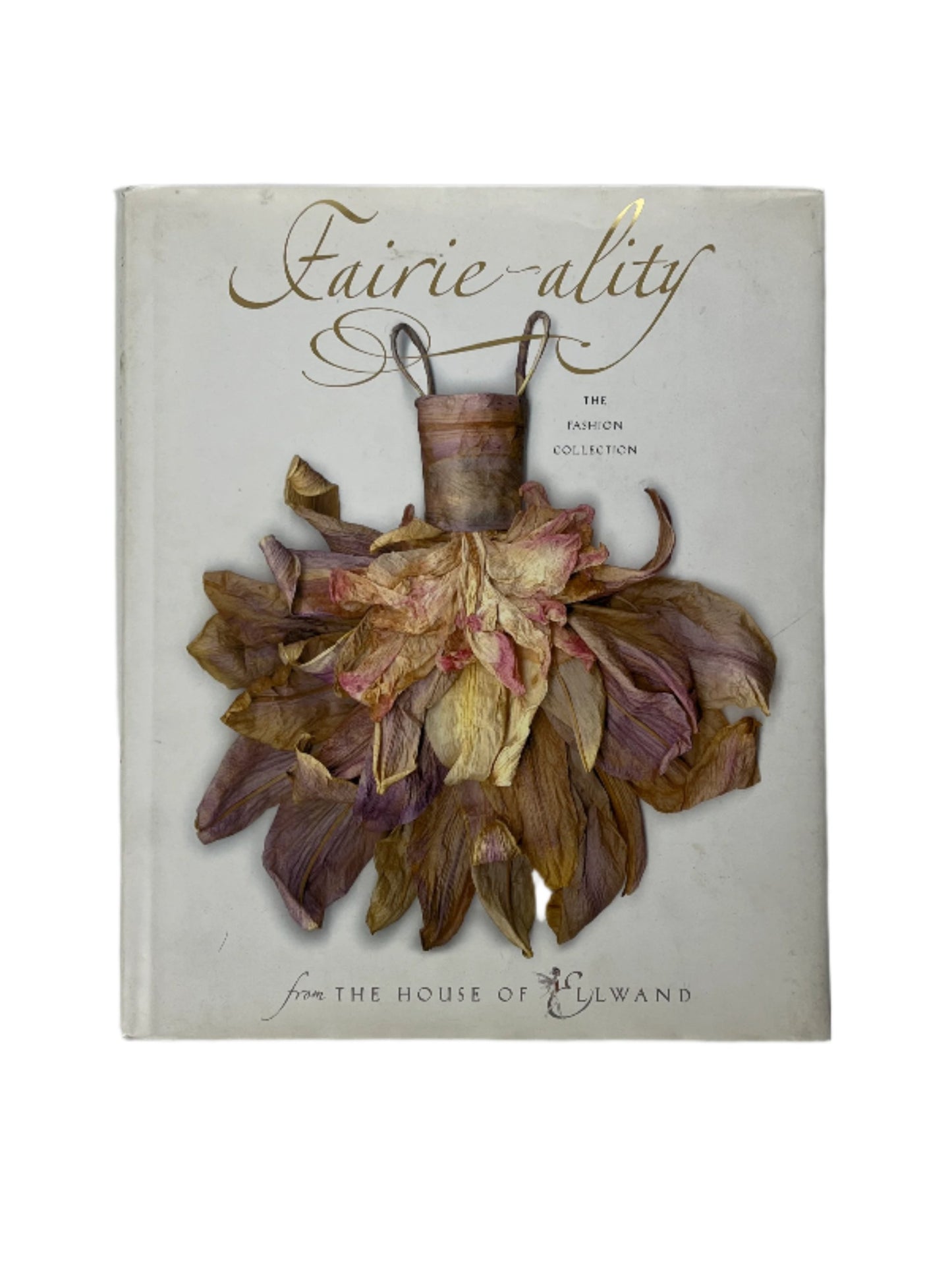 FAIRIE-ALITY I THE FASHION COLLECTION FROM THE HOUSE OF ELLWAND I BOOK