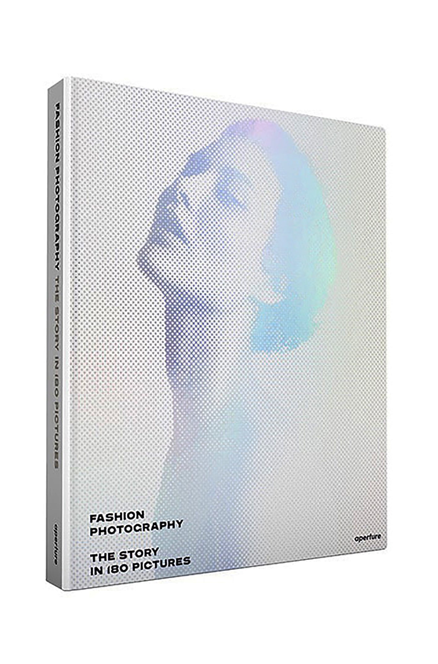 FASHION PHOTOGRAPHY: THE STORY IN 180 PICTURES