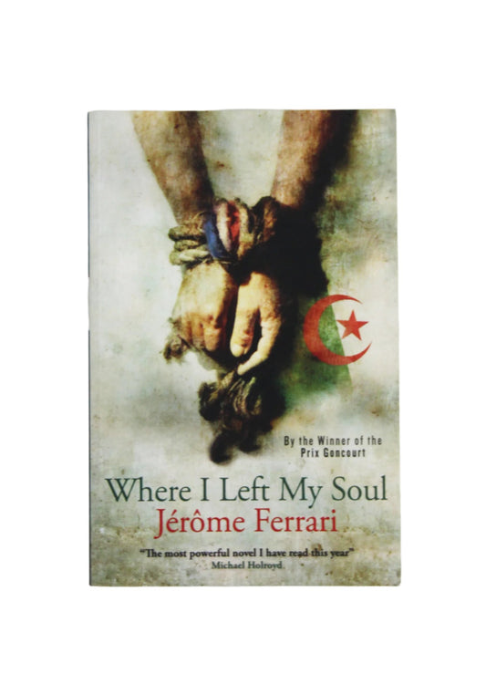 JEROME FERRARI I WHERE I LEFT MY SOUL